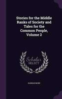 Stories for the Middle Ranks of Society and Tales for the Common People, Volume 2