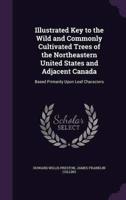 Illustrated Key to the Wild and Commonly Cultivated Trees of the Northeastern United States and Adjacent Canada