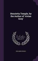 Henrietta Temple, by the Author of 'Vivian Grey'