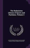 The Badminton Library of Sports and Pastimes, Volume 2