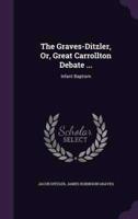 The Graves-Ditzler, Or, Great Carrollton Debate ...