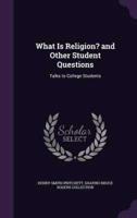 What Is Religion? And Other Student Questions