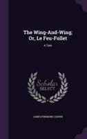 The Wing-And-Wing; Or, Le Feu-Follet