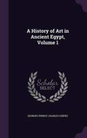 A History of Art in Ancient Egypt, Volume 1