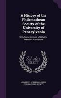 A History of the Philomathean Society of the University of Pennsylvania