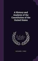 A History and Analysis of the Constitution of the United States