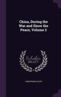 China, During the War and Since the Peace, Volume 2