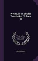 Works, in an English Translation, Volume 28