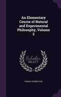 An Elementary Course of Natural and Experimental Philosophy, Volume 2