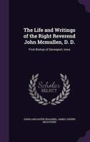 The Life and Writings of the Right Reverend John Mcmullen, D. D.