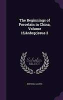 The Beginnings of Porcelain in China, Volume 15, Issue 2