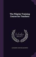 The Pilgrim Training Course for Teachers