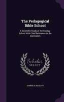 The Pedagogical Bible School