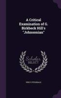 A Critical Examination of G. Birkbeck Hill's "Johnsonian"