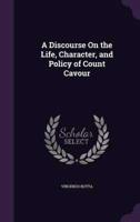 A Discourse On the Life, Character, and Policy of Count Cavour
