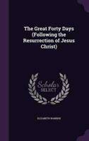 The Great Forty Days (Following the Resurrection of Jesus Christ)