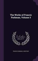 The Works of Francis Parkman, Volume 3