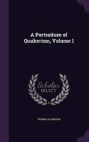 A Portraiture of Quakerism, Volume 1