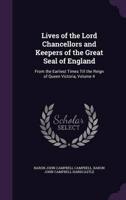 Lives of the Lord Chancellors and Keepers of the Great Seal of England