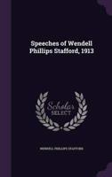 Speeches of Wendell Phillips Stafford, 1913