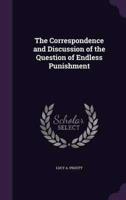 The Correspondence and Discussion of the Question of Endless Punishment