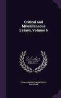 Critical and Miscellaneous Essays, Volume 6