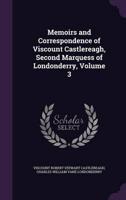 Memoirs and Correspondence of Viscount Castlereagh, Second Marquess of Londonderry, Volume 3