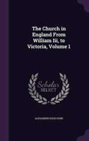 The Church in England From William Iii, to Victoria, Volume 1