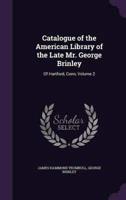 Catalogue of the American Library of the Late Mr. George Brinley