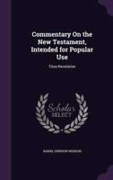 Commentary On the New Testament, Intended for Popular Use
