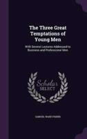 The Three Great Temptations of Young Men