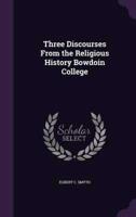 Three Discourses From the Religious History Bowdoin College