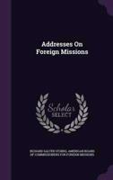 Addresses On Foreign Missions