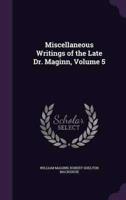 Miscellaneous Writings of the Late Dr. Maginn, Volume 5
