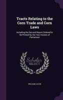 Tracts Relating to the Corn Trade and Corn Laws
