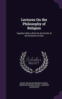 Lectures On the Philosophy of Religion