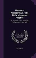 Hermann Warszawiak, "The Little Messianic Prophet"