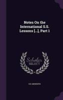 Notes On the International S.S. Lessons [...], Part 1