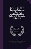 Lives of the Most Eminent Painters, Sculptors & Architects of the Order of S. Dominic, Volume 2