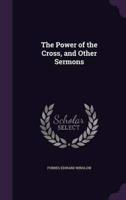 The Power of the Cross, and Other Sermons