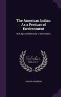 The American Indian As a Product of Environment