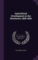 Agricultural Development in the Northwest, 1800-1830