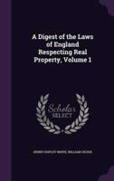 A Digest of the Laws of England Respecting Real Property, Volume 1