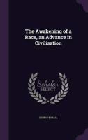 The Awakening of a Race, an Advance in Civilisation