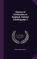 History of Civilization in England, Volume 2, Page 2