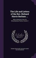 The Life and Letters of the Rev. Richard Harris Barham ...