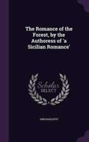 The Romance of the Forest, by the Authoress of 'A Sicilian Romance'