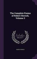 The Complete Poems of Robert Herrick, Volume 3