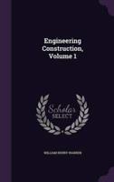 Engineering Construction, Volume 1
