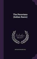 The Peruvians (Indian Races)